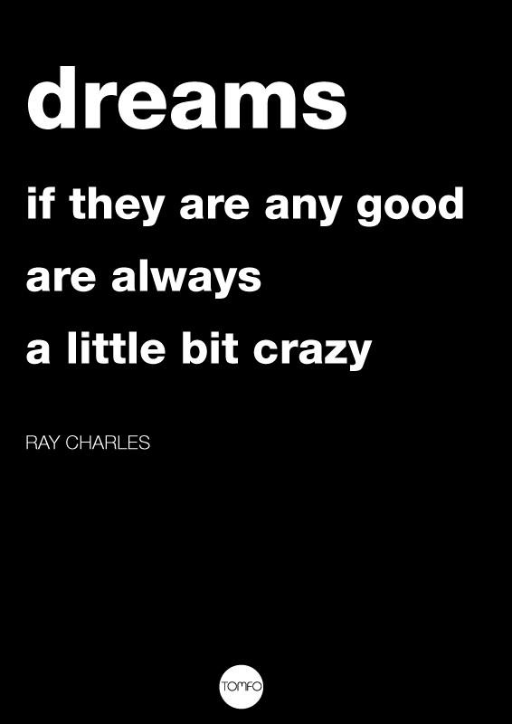 TOMFO-Dreams-if-they-are-any-good-are-always-a-little-bit-crazy