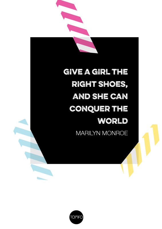 TOMFO-Give-a-girl-the-right-shoes-and-she-can-conquer-the-world