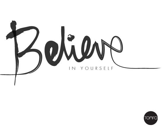 TOMFO-Believe-in-yourself